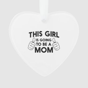 This Girl is Going to be a Mom Ornament