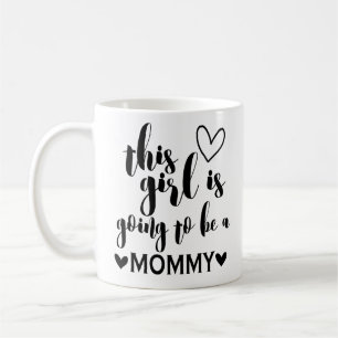 This Girl is Going to Be a Mommy Coffee Mug