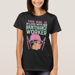 This Girl Is In Love With Her Maintenance Worker T-Shirt