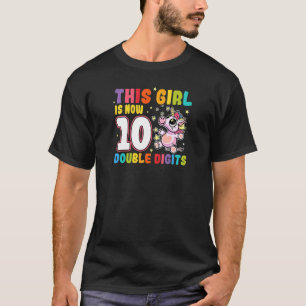 This Girl Is Now 10 Double Digits 10th Birthday U T-Shirt