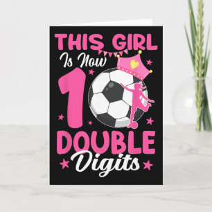 This Girl Is Now Double Digits Soccer Girl 10th Bi Card