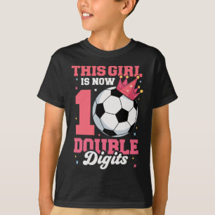 This Girl Is Now Double Digits Soccer Girl 10th Bi T-Shirt