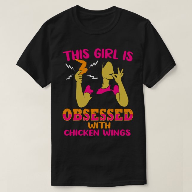 This Girl Is Obsessed With Chicken Wings T-Shirt (Design Front)