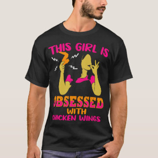 This Girl Is Obsessed With Chicken Wings T-Shirt