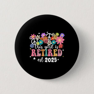 This Girl Is Retired 2025 Retro Shirt Floral Retir 2 Inch Round Button