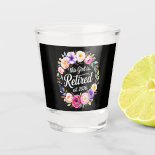 This Girl Is Retired 2026 Floral Retiret Shot Glass