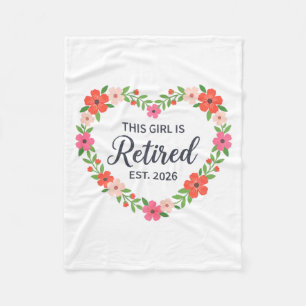 This Girl Is Retired Est 2026 Floral Retirement Wo Fleece Blanket