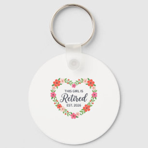 This Girl Is Retired Est 2026 Floral Retirement Wo Keychain