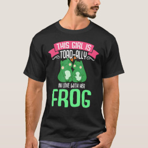 This Girl Is Toad Ally In Love With Her Frog Frog  T-Shirt