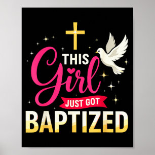 This Girl Just Got Baptized Shirt Girls Baptism Sh Poster
