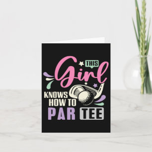 This Girl Knows How To Par Tee Funny Golf Lets Par Card