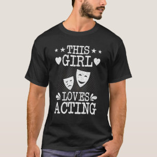 This Girl Loves Acting Actor Actress Acting 1 T-Shirt