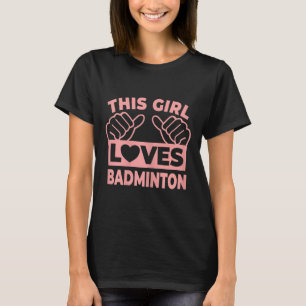 This Girl Loves Badminton - Badminton Player  T-Shirt