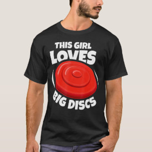 This Girl Loves Big Discs Frisbee For Women Disc T-Shirt