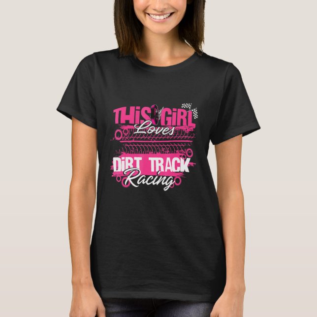 This Girl Loves Dirt Track Racing Car Racer Checke T-Shirt (Front)