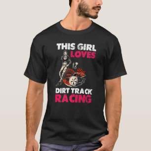 This Girl Loves Dirt Track Racing For Girl Women D T-Shirt
