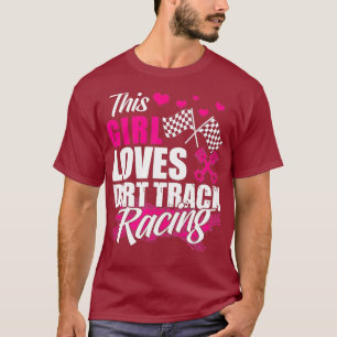 This Girl Loves Dirt Track Racing Racer Lover T-Shirt