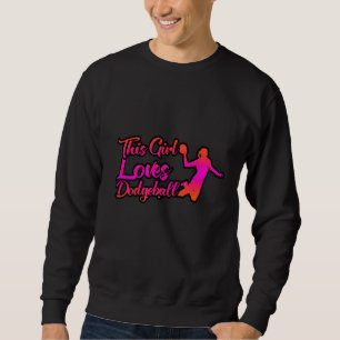 This Girl Loves Dodgeball Sweatshirt