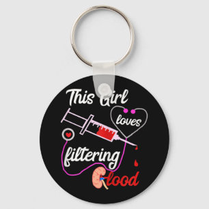 This Girl Loves Filtering Blood Dialysis Nurse Keychain