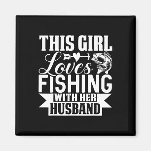 This Girl Loves Fishing With Her Husbynd  Magnet
