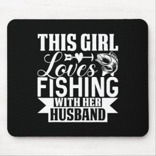 This Girl Loves Fishing With Her Husnd  Mouse Pad