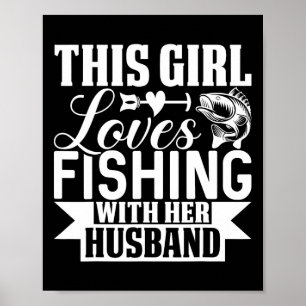 This Girl Loves Fishing With Her Husnd Poster