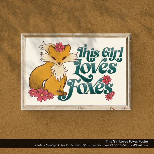 This Girl Loves Foxes Poster ("This Girl Loves Foxes" poster print shown in 20" x 16" dimensions. Custom sizes available.)