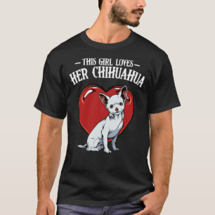 This Girl Loves Her Chihuahua Dog Saying T-Shirt