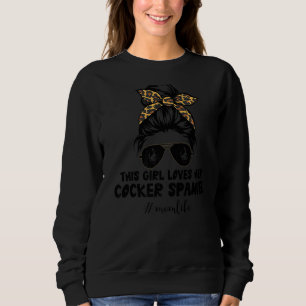 This Girl Loves Her Cocker Spaniel Messy Bun Hair Sweatshirt