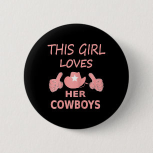 This Girl Loves Her Cowboy Cute Texas Dallas  2 Inch Round Button