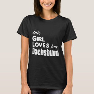 This Girl Loves Her Dachshund T-Shirt