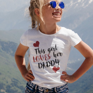 This girl LOVES her Daddy T-Shirt