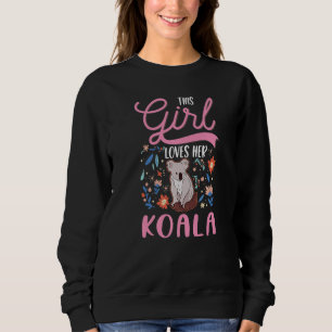 This Girl loves her Koala Girl Koala Bear  1 Sweatshirt