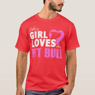 This Girl Loves Her Pit Bull Women's For Dog Love T-Shirt