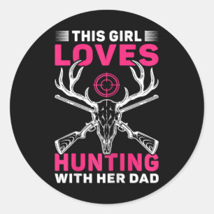 This Girl Loves Hunting With Her Dad Daughter Hunt Classic Round Sticker