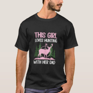 This Girl Loves Hunting With Her Dad Funny Hunter T-Shirt