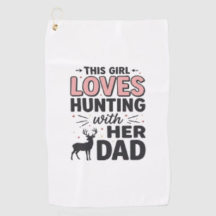 This Girl Loves Hunting With Her Dad Vintage Desig Golf Towel