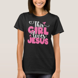 This Girl Loves Jesus Cute Christian Faith Religio T-Shirt