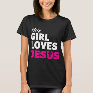 This Girl Loves Jesus Faith Based Quote Christian T-Shirt