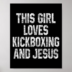 This Girl Loves Kickboxing And Jesus Funny Kickbox Poster