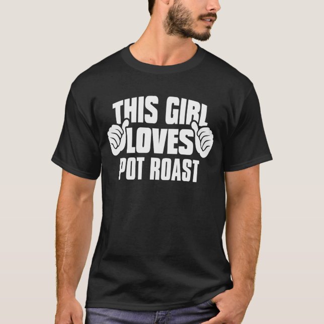 This Girl Loves POT ROAST Tee Shirt (Front)