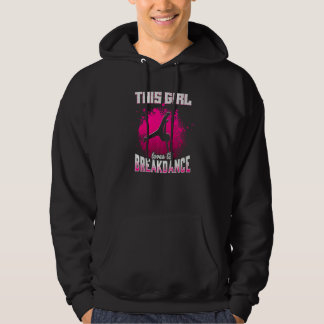 This Girl Loves To Breakdance Hoodie
