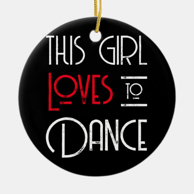This Girl Loves To Dance Ceramic Ornament (Front)