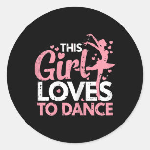 This Girl Loves To Dance Dancing Dancer Men Women  Classic Round Sticker