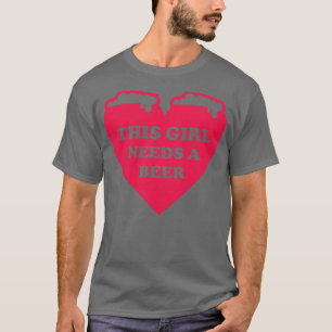 This Girl Needs A Beer T-Shirt
