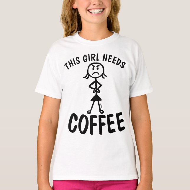 THIS GIRL NEEDS COFFEE funny T-shirts (Front)