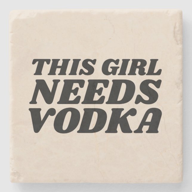 THIS GIRL NEEDS VODKA STONE COASTERS (Front)