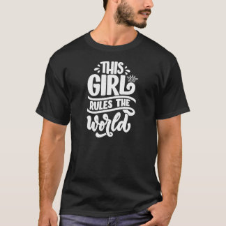 This Girl rules the world motivation female Quote T-Shirt