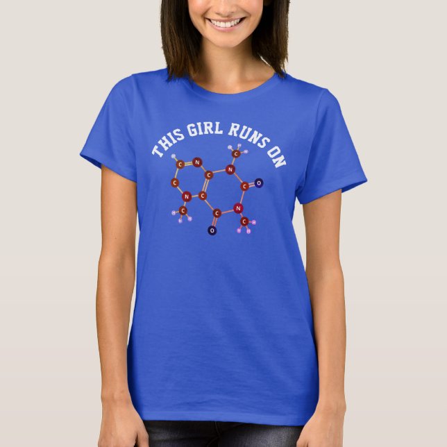 This Girl Runs On - Caffeine Molecular Structure T-Shirt (Front)