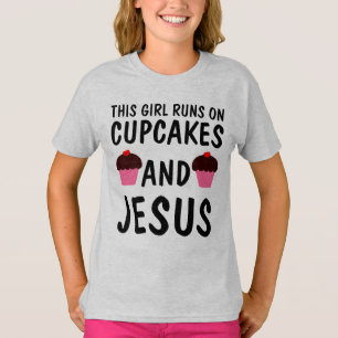 THIS GIRL RUNS ON CUPCAKES AND JESUS T-shirts